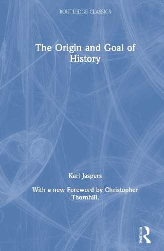 The Origin and Goal of History. With a new Foreword by C. Thornhill.