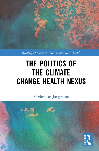 The Politics of the Climate Change-Health Nexus.