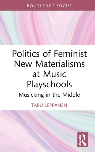 Politics of Feminist New Materialisms at Music Playschools