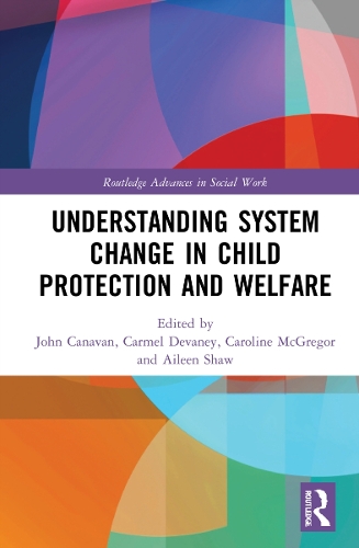 Understanding System Change in Child Protection and Welfare.