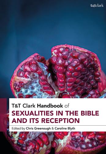 T&T Clark Handbook of Sexualities in the Bible and its Reception.