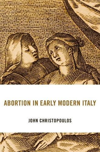 Abortion in Early Modern Italy.