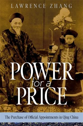 Power for a Price: The Purchase of Official Appointments in Qing China.
