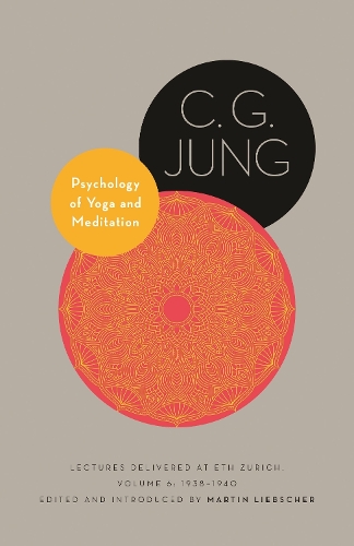 Psychology of Yoga and Meditation: Lectures Delivered at ETH Zurich, Volume 6