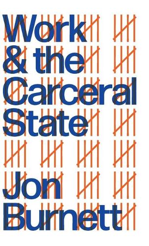 Work and the Carceral State.