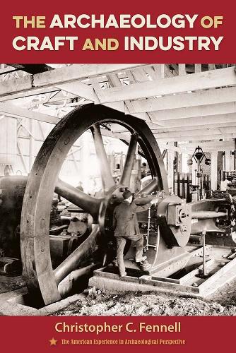 The Archaeology of Craft and Industry.