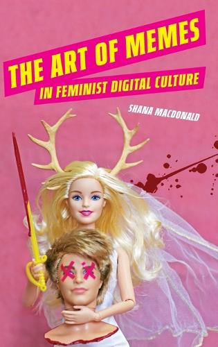 The Art of Memes in Feminist Digital Culture.
