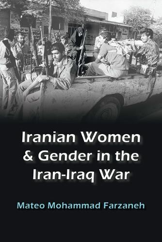 Iranian Women and Gender in the Iran-Iraq War.