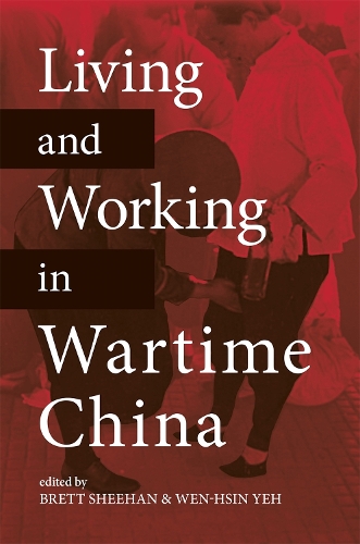 Living and Working in Wartime China.