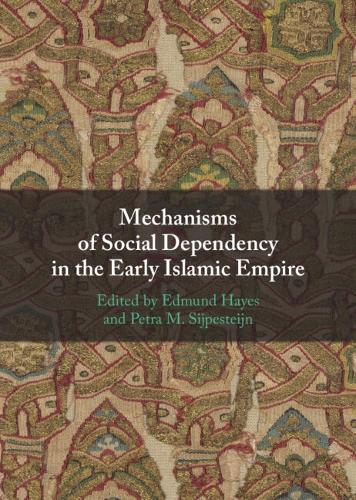 Mechanisms of Social Dependency in the Early Islamic Empire.