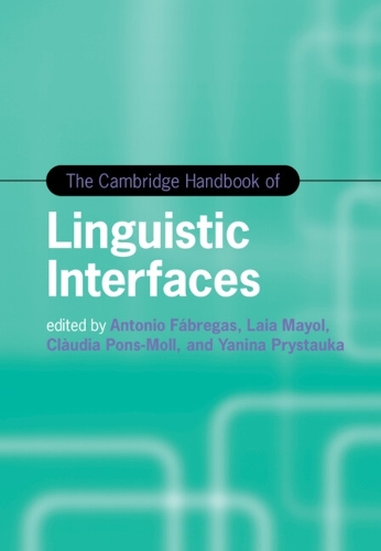 The Cambridge Handbook of Linguistic Interfaces.