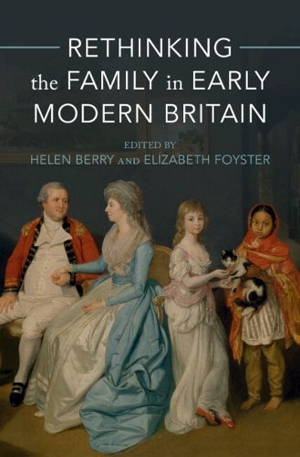 Rethinking the Family in Early Modern Britain.