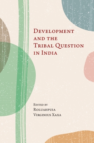 Development and the Tribal Question in India.