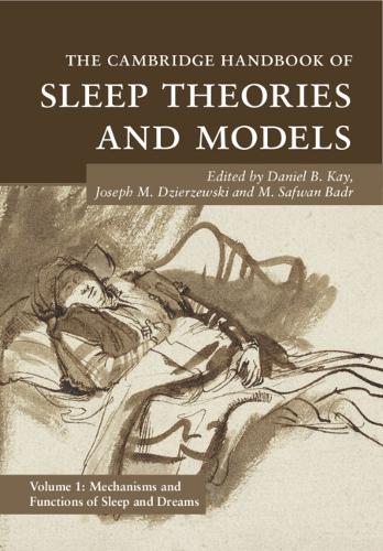 The Cambridge Handbook of Sleep Theories and Models. Volume 1
