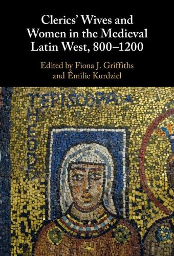 Clerics' Wives and Women in the Medieval Latin West, 800-1200.