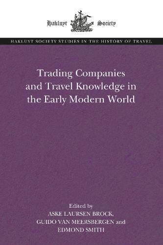 Trading Companies and Travel Knowledge in the Early Modern World.