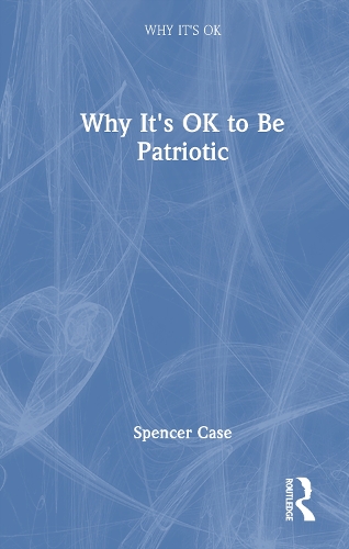 Why It's OK to Be Patriotic.