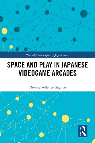 Space and Play in Japanese Videogame Arcades.
