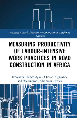Measuring Productivity of Labour-Intensive Work Practices in Road Construction in Africa.