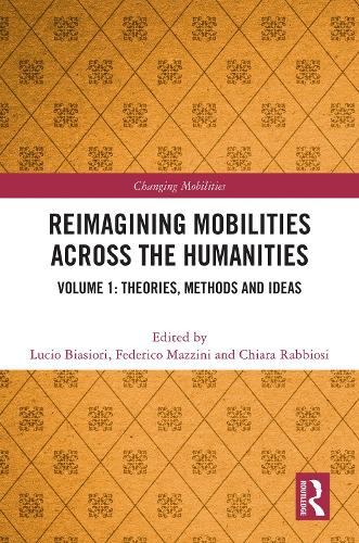 Reimagining Mobilities across the Humanities. Volume 1.