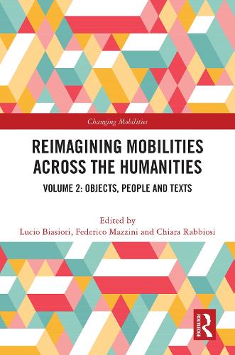 Reimagining Mobilities across the Humanities. Volume 2.