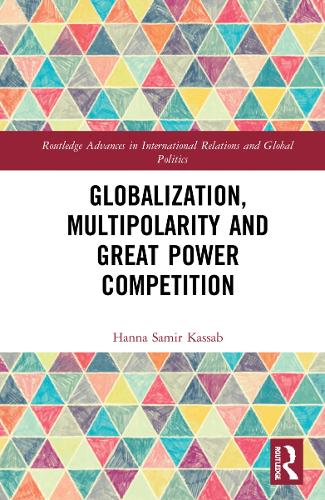 Globalization, Multipolarity and Great Power Competition.