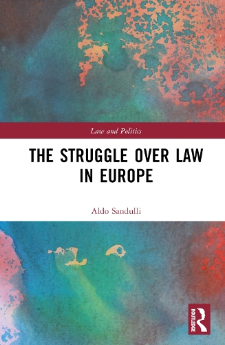 The Struggle over Law in Europe.