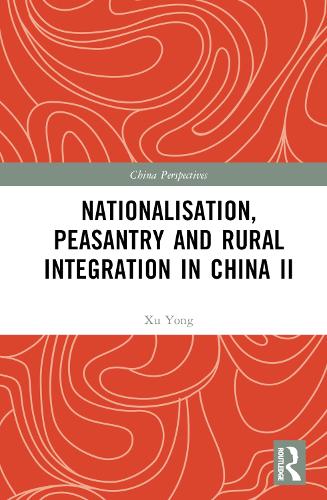 Nationalisation, Peasantry and Rural Integration in China II.
