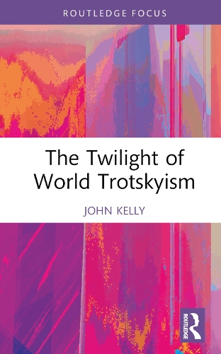 The Twilight of World Trotskyism.