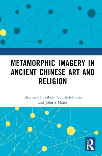 Metamorphic Imagery in Ancient Chinese Art and Religion.
