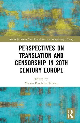 Perspectives on Translation and Censorship in 20th Century Europe.