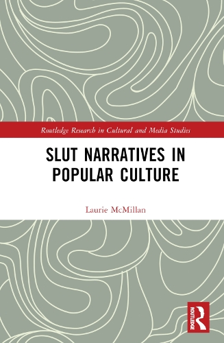 Slut Narratives in Popular Culture.