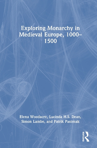 Exploring Monarchy in Medieval Europe, 1000-1500.