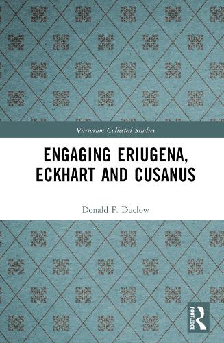 Engaging Eriugena, Eckhart and Cusanus.