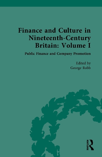Finance and Culture in Nineteenth Century Britain. Volume I.