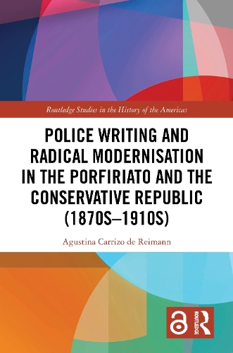 Police Writing and Radical Modernisation in the Porfiriato and the Conservative Republic (1870s-1910s).