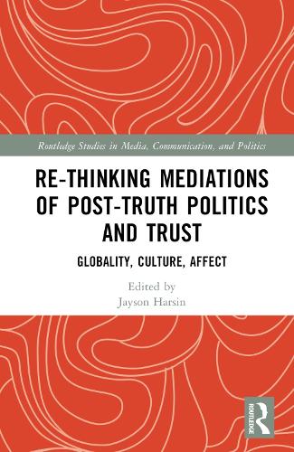 Re-thinking Mediations of Post-truth Politics and Trust