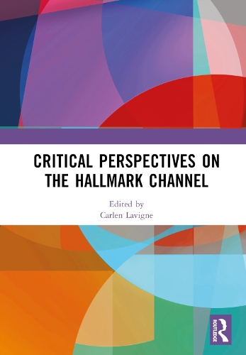 Critical Perspectives on the Hallmark Channel.