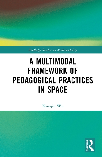 A Multimodal Framework of Pedagogical Practices in Space.