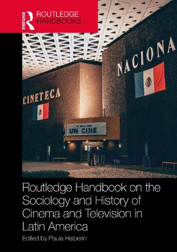 Routledge Handbook on the Sociology and History of Cinema and Television in Latin America.