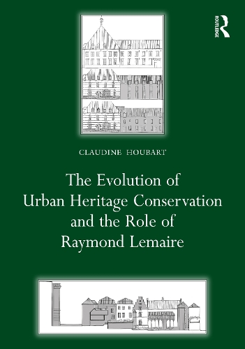 The Evolution of Urban Heritage Conservation and the Role of Raymond Lemaire.