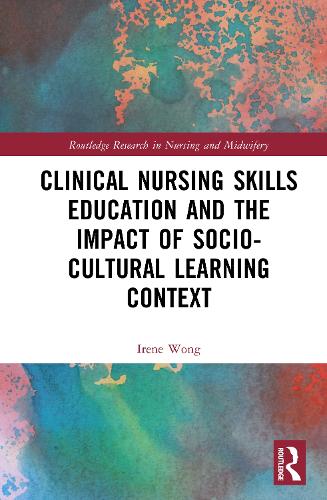 Clinical Nursing Skills Education and the Impact of Socio-Cultural Learning Context.