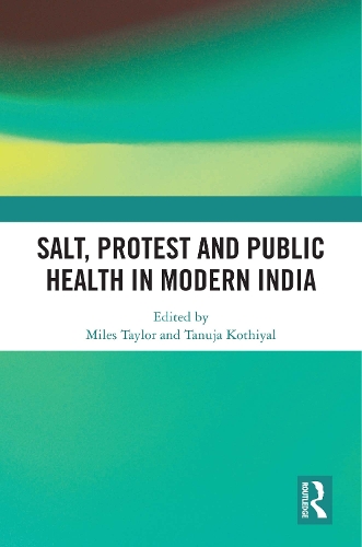 Salt, Protest and Public Health in Modern India.