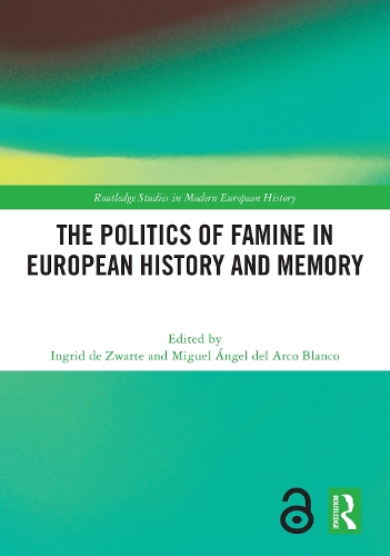The Politics of Famine in European History and Memory.