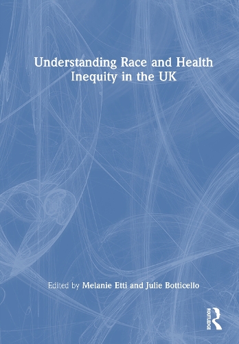 Understanding Race and Health Inequity in the UK.