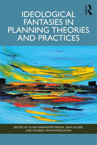 Ideological Fantasies in Planning Theories and Practices.