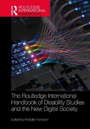 The Routledge International Handbook of Disability Studies and the New Digital Society.