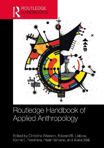 The Routledge Handbook of Applied Anthropology.