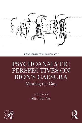 Psychoanalytic Perspectives on Bion's Caesura