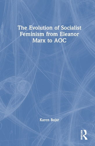 The Evolution of Socialist Feminism from Eleanor Marx to AOC.
